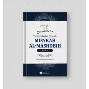 Terjemah dan Syarah Misykah Al Mashobih Jilid 1